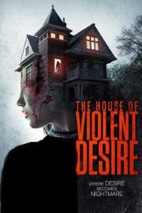 Download  The House of Violent Desire (2018) Dual Audio {Hindi-English} 480p [400MB] | 720p [1GB]