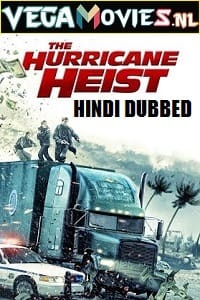 Download  The Hurricane Heist (2018) Dual Audio {Hindi-English} 480p [300MB] | 720p [1GB] | 1080p [2.5GB] | 2160p [24GB]