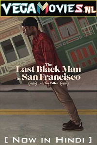 Download  The Last Black Man in San Francisco (2019) Dual Audio {Hindi-English} 480p [400MB] | 720p [950MB] | 1080p [2.6GB]