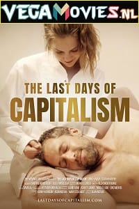 Download  [18-] The Last Days of Capitalism (2020) English Full Movie WEB-DL 480p [300MB] | 720p [800MB]