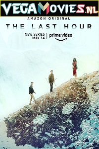 Download  The Last Hour (2021) Season 1 Hindi Complete Amazon Original WEB Series 480p | 720p HDRip