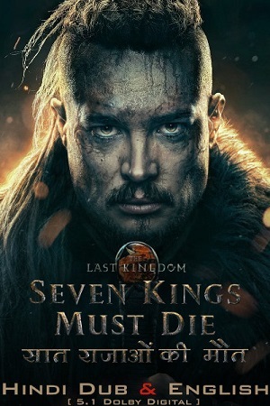 Download  The Last Kingdom: Seven Kings Must Die (2023) BluRay Dual Audio {Hindi-English} 480p [450MB] | 720p [1.2GB] | 1080p [2.2GB]