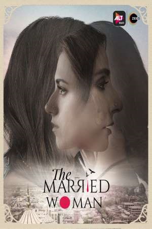 Download  [18-] The Married Woman (2021) Season 1 Hindi Complete ALTBalaji WEB Series 480p | 720p HDRip