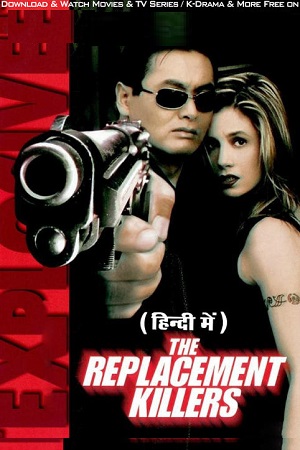 Download  The Replacement Killers (1998) Dual Audio {Hindi-English} 480p [300MB] | 720p [800MB] | 1080p [1.7GB]