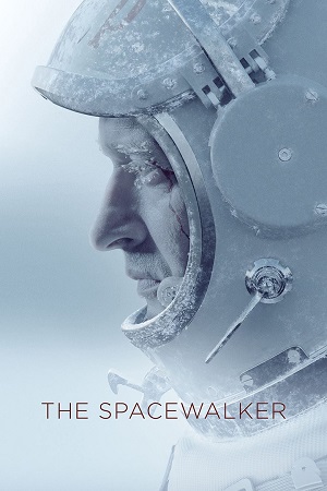 Download  The Spacewalker (2017) Dual Audio [Hindi - English] WeB-DL 480p [450MB] | 720p [1.2GB] | 1080p [2.8GB]