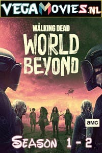 Download  The Walking Dead: World Beyond (Season 1 – 2) {English With Subtitles} Complete TV Series 720p WEB-DL [350MB]