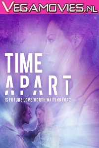 Download  Time Apart (2020) Dual Audio {Hindi Fan Dubbed-English} 720p [900MB] BluRay