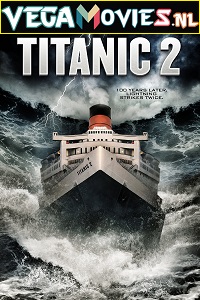 Download  Titanic II (2010) Dual Audio {Hindi-English} 480p [300MB] | 720p [900MB]