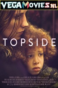 Download  Topside (2022) {English With Subtitles} 480p [300MB] | 720p [800MB] | 1080p [1.4GB]