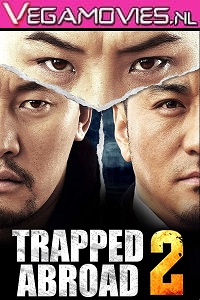 Download  Trapped Abroad 2 (2016) Hindi Dubbed Full Movie 480p [350MB] | 720p [1GB]