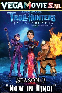 Download  Trollhunters: Tales of Arcadia (Season 3) Dual Audio [Hindi-English] Complete Netflix Web Series 720p [200MB]