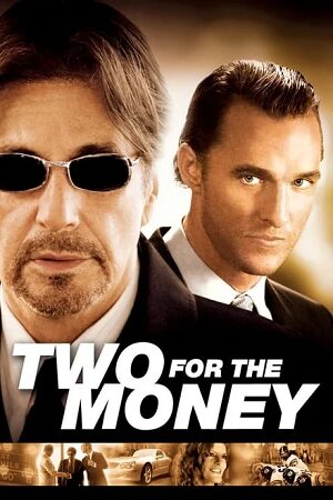 Download  Two for the Money (2005) WEB-DL Dual Audio {Hindi-English} 480p [490MB] | 720p [1GB] | 1080p [1.7GB] Full-Movie