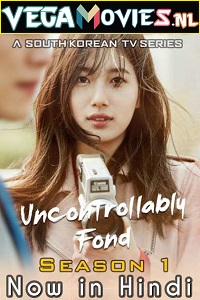 Download  Uncontrollably Fond (2016) Season 1 [Episode 20 Added] Hindi Dubbed 480p | 720p WEB-DL