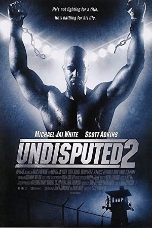 Download  Undisputed 2: Last Man Standing (2006) Dual Audio {Hindi-English} 480p [400MB] | 720p [1GB] | 1080p [2GB]