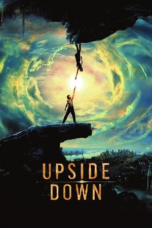 Download  Upside Down (2012) BluRay {English With Subtitles} Full Movie 480p [400MB] | 720p [900MB] | 1080p [1.6GB]