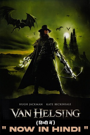 Download  Van Helsing (2004) Dual Audio {Hindi-English} 480p [400MB] | 720p [1GB] | 1080p [2GB] | 2160p [14GB]