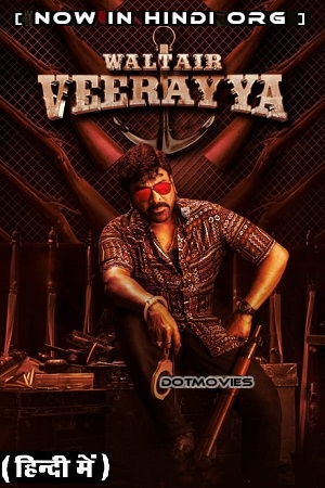 Download  Waltair Veerayya (2023) UNCUT NF WEBRip ORG. Dual Audio [Hindi – Telugu] Full Movie 480p [480MB] | 720p [1.6GB] | 1080p [3.9GB] | 2160p [14.5GB]