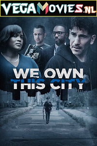 Download  We Own This City (2022) Season 1 [Complete] {English With Subtitles} 720p [300MB] WEB-DL