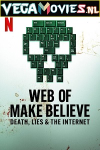 Download  Web of Make Believe: Death, Lies and the Internet (Season 1) Dual Audio [Hindi-English] Complete Netflix Web Series 480p [150MB] | 720p [250MB]