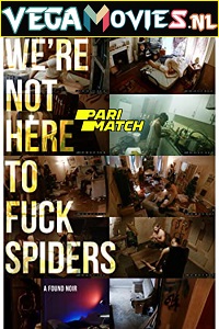 Download  Were Not Here to Fuck Spiders (2020) Hindi Voice Over Full Movie WEB-DL 720p [1GB]