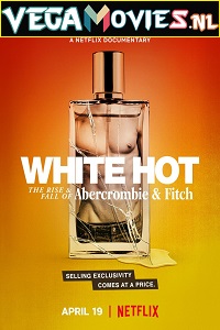 Download  White Hot: The Rise & Fall of Abercrombie & Fitch (2022) Dual Audio {Hindi-English} 480p [350MB] | 720p [450MB] | 1080p [2GB]