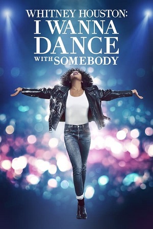 Download  Whitney Houston: I Wanna Dance with Somebody (2022) BluRay Dual Audio {Hindi-English} 480p [520MB] | 720p [1.2GB] | 1080p [2.6GB]