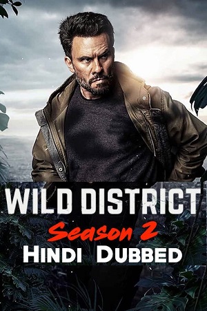 Download  Wild District (Season 1 – 2) Dual Audio [Hindi - English] Complete Netflix Series 480p [130MB] | 720p [250MB]