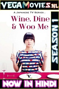 Download  Wine, Dine and Woo Me [Season 1] Hindi Dubbed Complete All Episodes 480p | 720p HDRip