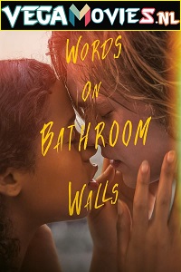 Download  Words on Bathroom Walls (2020) Dual Audio [Hindi - English] WeB-DL 480p [400MB] | 720p [1.1GB] | 1080p [2GB]