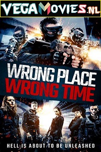 Download  Wrong Place Wrong Time (2021) Dual Audio {Hindi-English} 480p [300MB] | 720p [900MB] | 1080p [1.7GB]