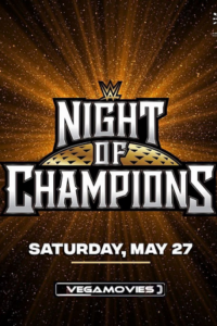 Download  WWE Night of Champions – 27th May (2023) PPV WWE Specials [Hindi-English] 480p | 720p | 1080p HDRip