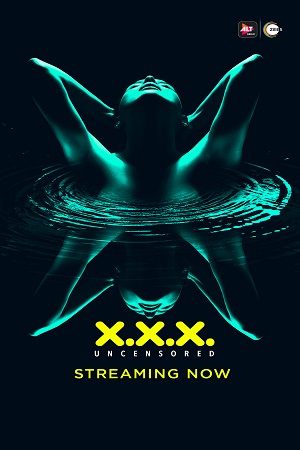 Download  [18-] XXX: Uncensored (2018) Season 1 Hindi Complete ALTBalaji WEB Series 480p [400MB] | 720p [850MB] HDRip