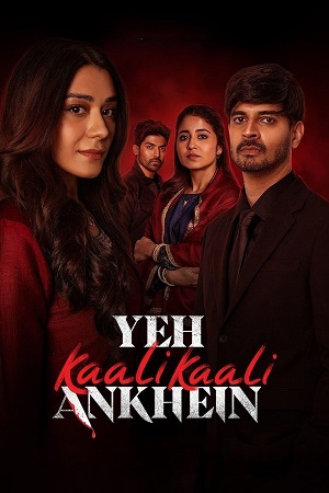 Download  Yeh Kaali Kaali Ankhein (2024) Season 2 [Hindi DD 5.1] NetFlix Original – Complete WEB Series 480p 720p 1080p WEB-DL