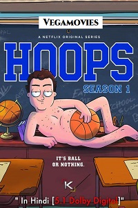 Download  Hoops Season 1 Hindi Dubbed Complete Netflix Web Series 480p | 720p