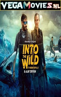 Download  Into The Wild with Bear Grylls And Ajay Devgn (2021) Season 1 Dual Audio {Hindi-English} 720p [300MB] HDRip