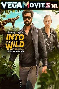 Download  Into The Wild with Bear Grylls And Vicky Kaushal (2021) [Season 1 Episodes 01] Hindi-English 720p [250MB] HDRip