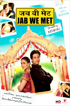 Download  Jab We Met (2007) Hindi Full Movie 480p [400MB] | 720p [900MB] | 1080p [4GB]