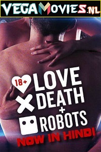 Download  Love, Death & Robots (Season 1) Hindi Dubbed Complete Netflix WEB Series 480p [600MB] | 720p [1.5GB]