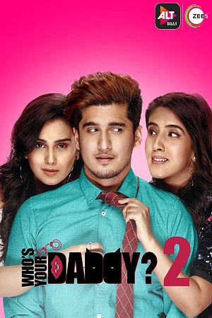 Download  Whos Your Daddy (2020) Season 2 Hindi Complete ALT Balaji Original WEB Series 480p [80MB] | 720p [200MB] WEB-DL